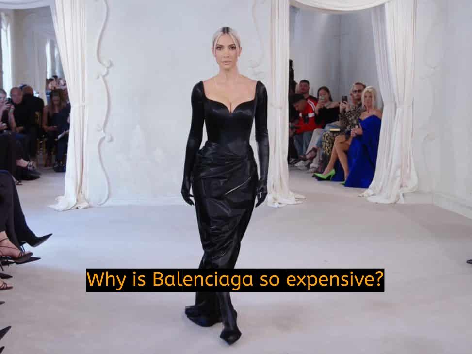 Why is Balenciaga so expensive?