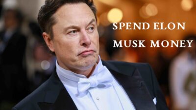 Spend Elon Musk;s Money